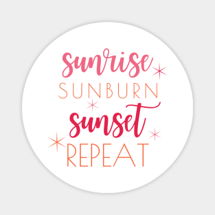 Sunrise Sunburn Sunset Repeat Summertime Magnet